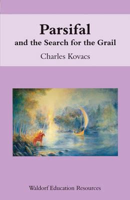 Parsifal: And the Search for the Grail - Charles Kovacs - cover