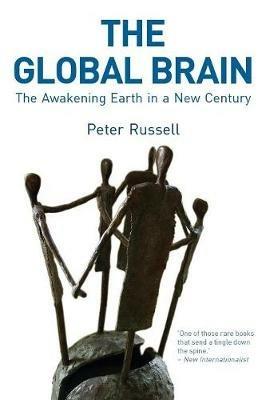 The Global Brain: The Awakening Earth in a New Century - Peter Russell - cover