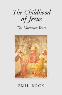 The Childhood of Jesus: The Unknown Years - Emil Bock - cover