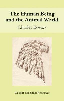 The Human Being and the Animal World - Charles Kovacs - cover