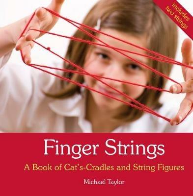 Finger Strings: A Book of Cat's Cradles and String Figures - Michael Taylor - cover