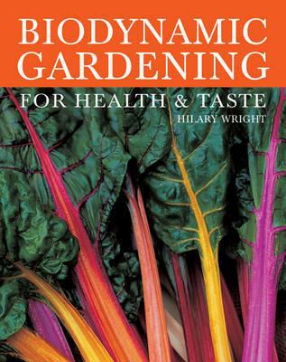 Biodynamic Gardening: For Health and Taste - Hilary Wright - cover
