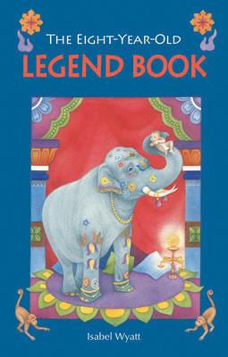 The Eight-Year-Old Legend Book - Isabel Wyatt - cover