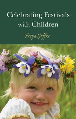 Celebrating Festivals with Children - Freya Jaffke - cover