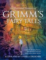 An Illustrated Treasury of Grimm's Fairy Tales: Cinderella, Sleeping Beauty, Hansel and Gretel and many more classic stories