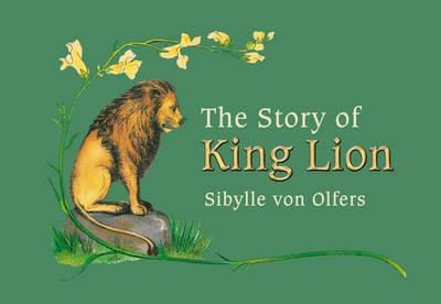 The Story of King Lion - Sibylle Olfers - cover