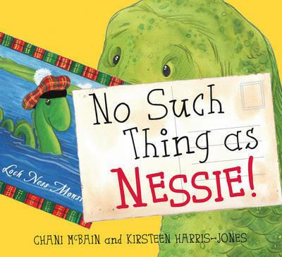 No Such Thing As Nessie!: A Loch Ness Monster Adventure - Chani McBain - cover