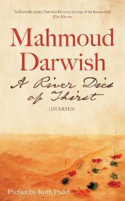 A River Dies of Thirst: Diaries - Mahmoud Darwish - cover