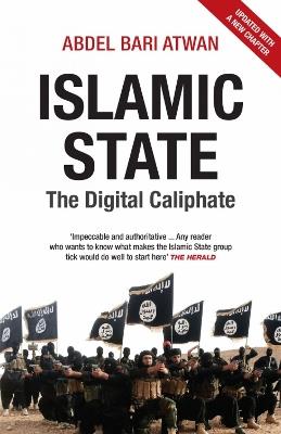 Islamic State: The Digital Caliphate - Abdel-Bari Atwan - cover