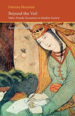Beyond the Veil: Male-female Dynamics in a Muslim Society - Fatema Mernissi - cover