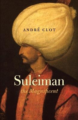 Suleiman the Magnificent - Andre Clot - cover