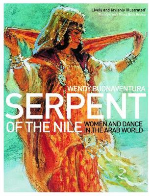 Serpent of the Nile: Women and Dance in the Arab World - Wendy Buonaventura - cover