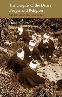 The Origins of the Druze People and Religion - Philip K. Hitti - cover