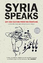 Syria Speaks: Art and Culture from the Frontline