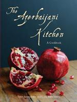The Azerbaijani Kitchen: A Cookbook