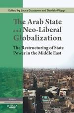 The Arab State and Neo-liberal Globalization: The Restructuring of State Power in the Middle East