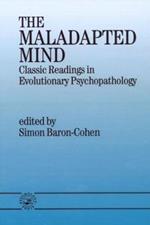 The Maladapted Mind: Classic Readings in Evolutionary Psychopathology