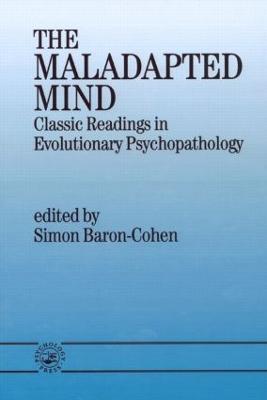 The Maladapted Mind: Classic Readings in Evolutionary Psychopathology - cover