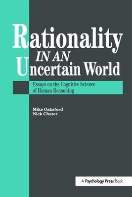 Rationality In An Uncertain World: Essays In The Cognitive Science Of Human Understanding - cover