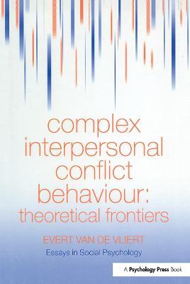 Complex Interpersonal Conflict Behaviour: Theoretical Frontiers - Evert Van der Vliert - cover
