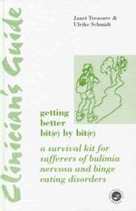 Clinician's Guide: Getting Better Bit(e) by Bit(e): A Survival Kit for Sufferers of Bulimia Nervosa and Binge Eating Disorders