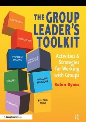 The Group Leader's Toolkit: Activities and Strategies for Working with Groups - Robin Dynes - cover