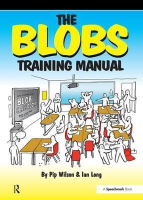 The Blobs Training Manual: A Speechmark Practical Training Manual - Pip Wilson,Ian Long - cover
