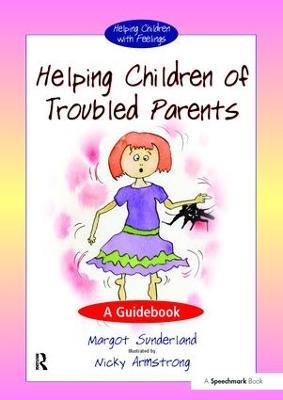 Helping Children with Troubled Parents: A Guidebook - Margot Sunderland,Nicky Armstrong - cover