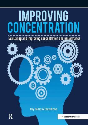 Improving Concentration: A Professional Resource for Assessing and Improving Concentration and Performance - Roy Bailey - cover