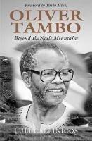 Oliver Tambo: Beyond the Engeni Mountains - Luli Callinicos - cover