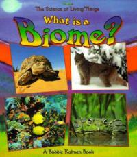 What Is A Biome? - Bobbie Kalman - cover