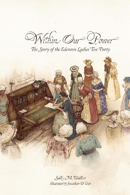 Within Our Power: The Story of the Edenton Ladies' Tea Party - Sally Walker,Jonathan D. Voss - cover