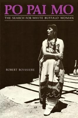 Po Pai Mo, The Search for White Buffalo Woman, Life Among the Native Americans - Robert Boissiere - cover