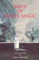 Ways of Indian Magic: Stories Retold - Teresa VanEtten (Pijoan) - cover
