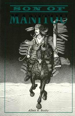 Son of Manitou, A Novel - Albert R Booky - cover