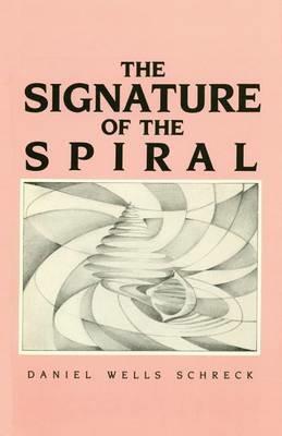 The Signature of the Spiral: Poems - Daniel Wells Schreck - cover