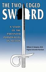 The Two-Edged Sword: A Study of the Paranoid Personality in Action