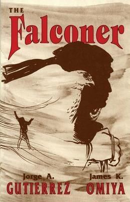 The Falconer, A Novel - Jorge Gutierrez,James K Omiya - cover