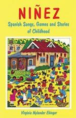 Ninez: Spanish Songs, Games and Stories of Childhood