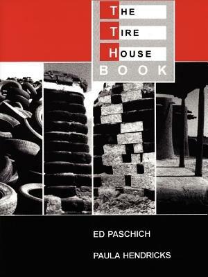 The Tire House Book - Ed Paschich,Paula Hendricks - cover