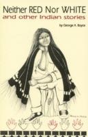 Neither Red Nor White and Other Indian Stories - George A Boyce - cover