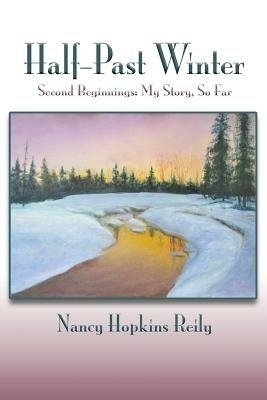 Half-Past Winter, Softcover: Second Beginnings: My Story, So Far - Nancy Hopkins Reily - cover