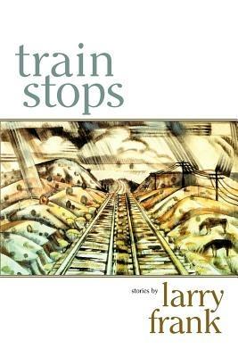 Train Stops - Larry Frank - cover