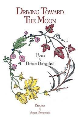 Driving Toward the Moon - Barbara Berkenfield - cover