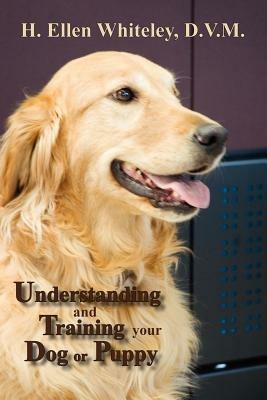 Understanding and Training Your Dog or Puppy - H Ellen Whiteley - cover