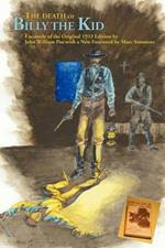 The Death of Billy the Kid: Facsimile of the original 1933 Edition