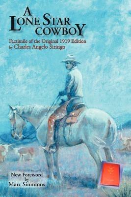 A Lone Star Cowboy: Facsimile of the original 1919 edition - Charles Angelo Siringo - cover