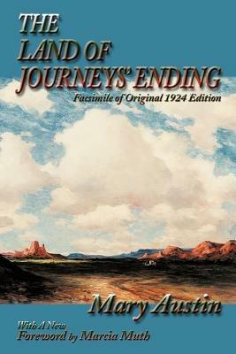 The Land of Journeys' Ending - Mary Austin - cover