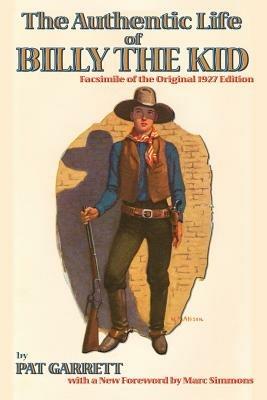 The Authentic Life of Billy the Kid - Pat F Garrett - cover