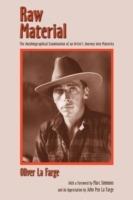 Raw Material: The Autobiographical Examination of an Artist's Journey into Maturity - Oliver La Farge - cover